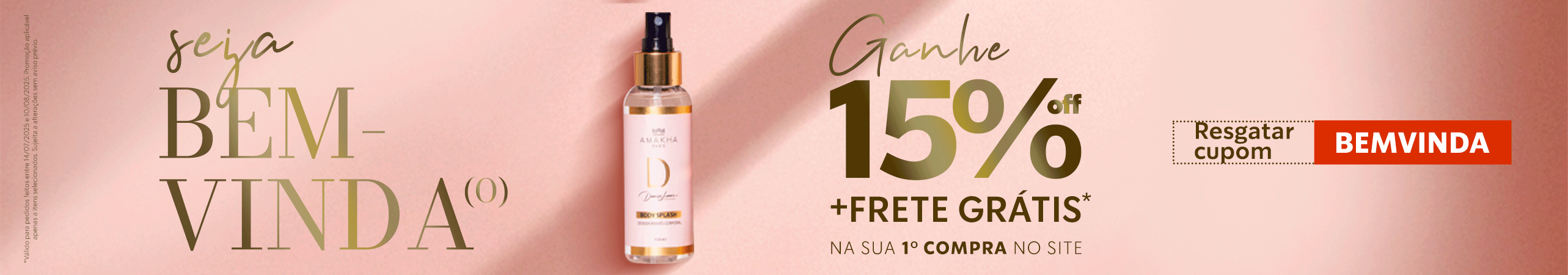 Seja Bem-vinda (o). Ganhe 15%off + Frete Grátis na sua 1ª compra no site